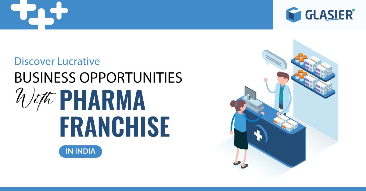 Discover Lucrative Business Opportunities with Pharma Franchise in India